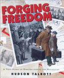 Forging Freedom: A True Story of Heroism During the Holocaust cover