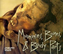 Mummies, Bones, & Body Parts cover