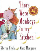 There Were Monkeys in My Kitchen! cover