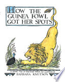 How the Guinea Fowl Got Her Spots cover