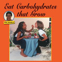 Eat Carbohydrates That Grow cover