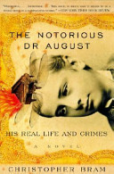 The Notorious Dr. August: His Real Life and Crimes cover
