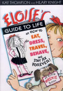 Eloise's Guide to Life: Or How to Eat, Dress, Travel...Stay Six Forever cover