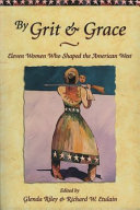 By Grit & Grace: Eleven Women Who Shaped the American West cover