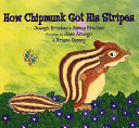 How Chipmunk Got His Stripes: A Tale of Bragging and Teasing cover