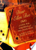 Dear Ellen Bee: A Civil War Scrapbook of Two Union Spies cover