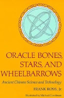 Oracle Bones, Stars, and Wheelbarrows: Ancient Chinese Science and Technology cover