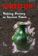 Fired Up! Making Pottery in Ancient Times cover
