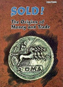 Sold! The Origins of Money and Trade cover