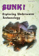 Sunk! Exploring Underwater Archaeology cover