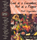 Cool as a Cucumber, Hot as a Pepper: Fruit Vegetables cover