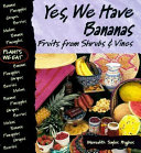 Yes, We Have Bananas: Fruits from Shrubs & Vines cover