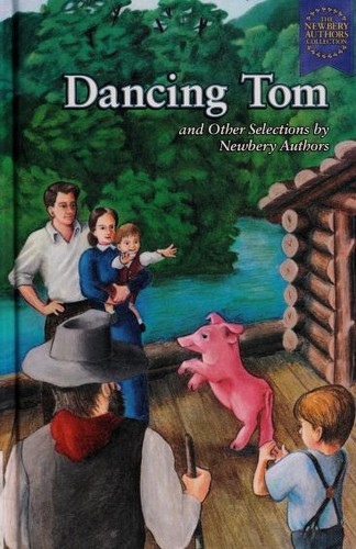 Dancing Tom and Other Selections by Newbery Authors cover