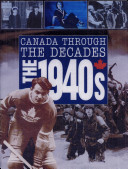 Canada Through the Decades: The 1940s cover