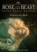 The Rose and the Beast: Fairy Tales Retold cover