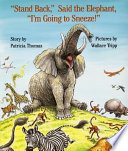 "Stand Back," Said the Elephant, "I'm Going to Sneeze!" cover
