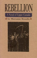 Rebellion: A Novel of Upper Canada cover