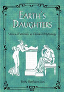 Earth's Daughters: Stories of Women in Classical Mythology cover