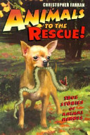 Animals to the Rescue! True Stories of Animal Heroes cover