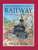 The Kids Book of Canada's Railway and How the CPR Was Built cover