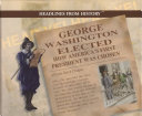 George Washington Elected: How America's First President Was Chosen cover