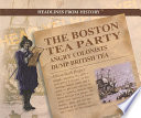 The Boston Tea Party: Angry Colonists Dump British Tea cover