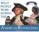 What People Wore During the American Revolution cover