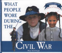 What People Wore During the Civil War cover
