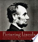 Picturing Lincoln: Famous Photographs That Popularized the President cover