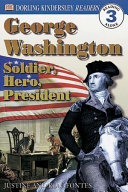 George Washington: Soldier, Hero, President cover
