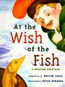 At the Wish of the Fish: An Adaptation of a Russian Folktale cover