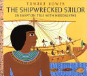 The Shipwrecked Sailor: An Egyptian Tale with Hieroglyphs cover