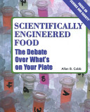 Scientifically Engineered Food: The Debate over What's on Your Plate cover
