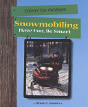 Snowmobiling: Have Fun, Be Smart cover
