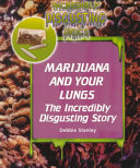 Marijuana and Your Lungs: The Incredibly Disgusting Story cover