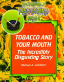 Tobacco and Your Mouth: The Incredibly Disgusting Story cover