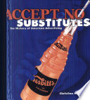 Accept No Substitutes! The History of American Advertising cover