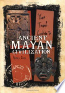 Your Travel Guide to Ancient Mayan Civilization cover
