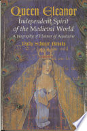 Queen Eleanor, Independent Spirit of the Medieval World cover