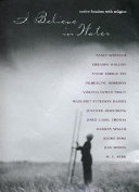 I Believe in Water: Twelve Brushes with Religion cover