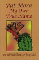My Own True Name: New and Selected Poems for Young Adults, 1984-1999 cover