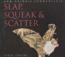 Slap, Squeak & Scatter: How Animals Communicate cover