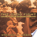 The Good Fight: How World War II Was Won cover