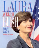 Laura Welch Bush: First Lady cover