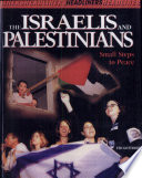 The Israelis and Palestinians: Small Steps to Peace cover