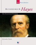 Rutherford B. Hayes (Our Presidents) cover