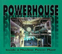 Powerhouse: Inside a Nuclear Power Plant cover