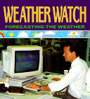 Weather Watch: Forecasting the Weather cover