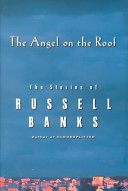 The Angel on the Roof: The Stories of Russell Banks cover