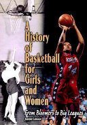 A History of Basketball for Girls and Women: From Bloomers to Big Leagues cover